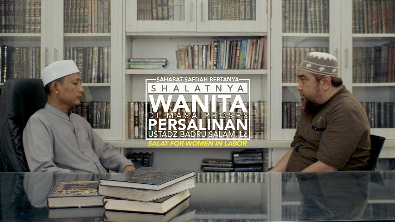 Sahabat Safdah Bertanya: Shalatnya Wanita Di Masa Proses Persalinan - Ustadz Badru Salam, Lc