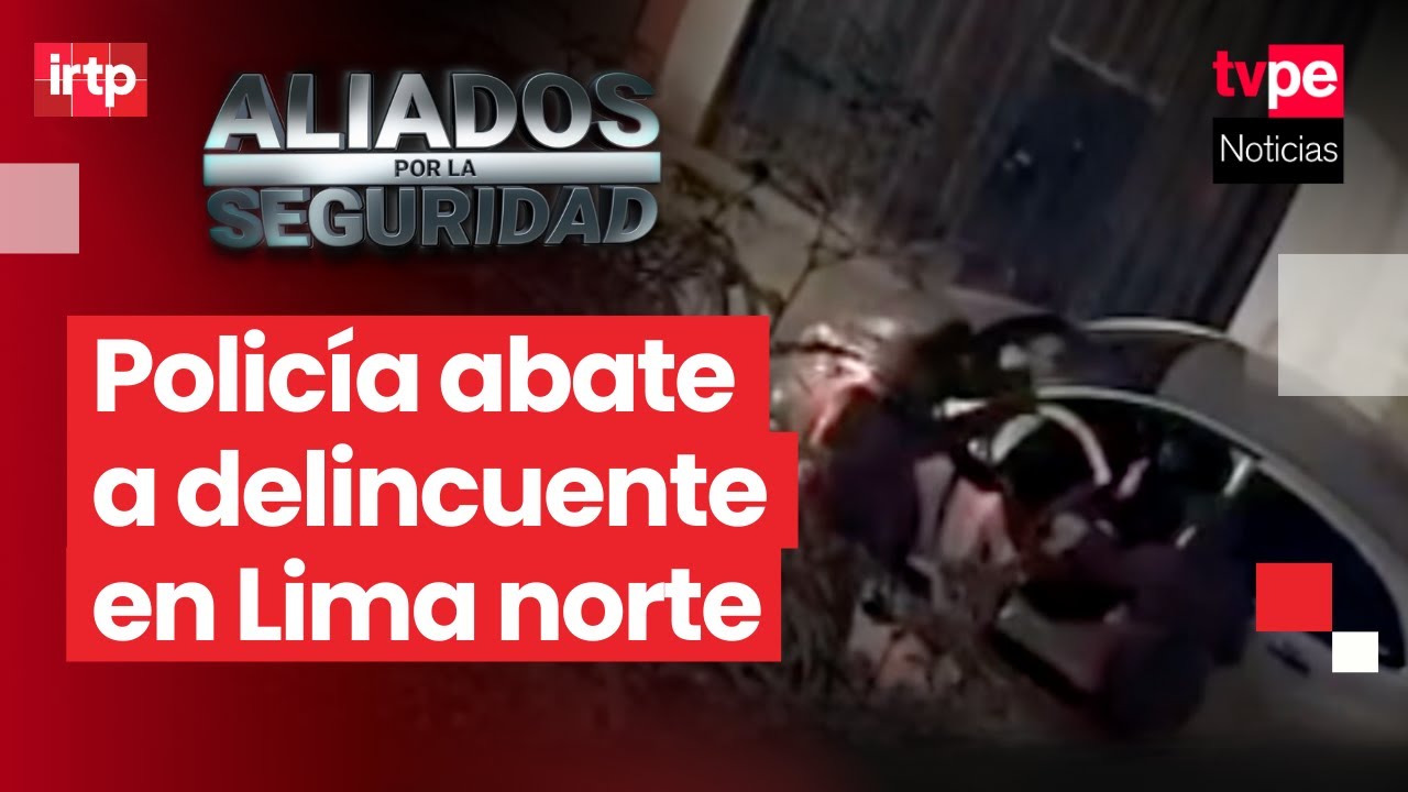 Un delincuente abatido y un policía herido deja caída de peligrosa banda de robacarros en Lima norte