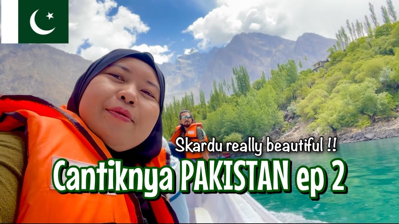 Cantiknya PAKISTAN ep 2 | Upper Kachura Lake Skardu JUNE 2022 | ZAINIROHAIZAN