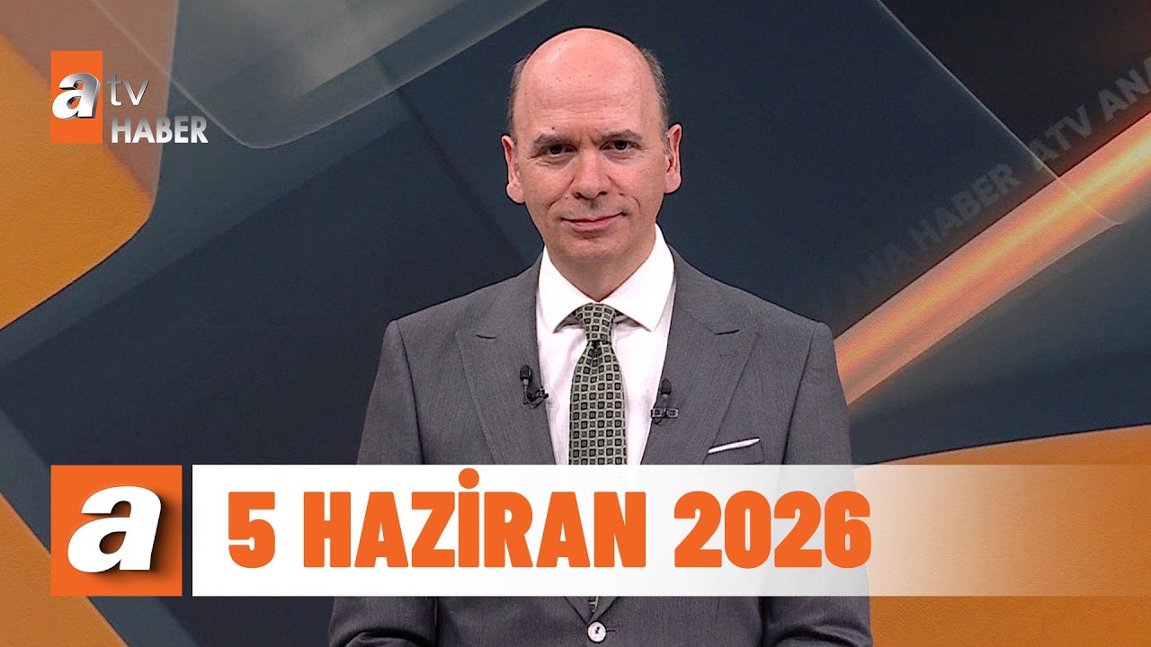 atv Ana Haber | 5 Haziran 2026