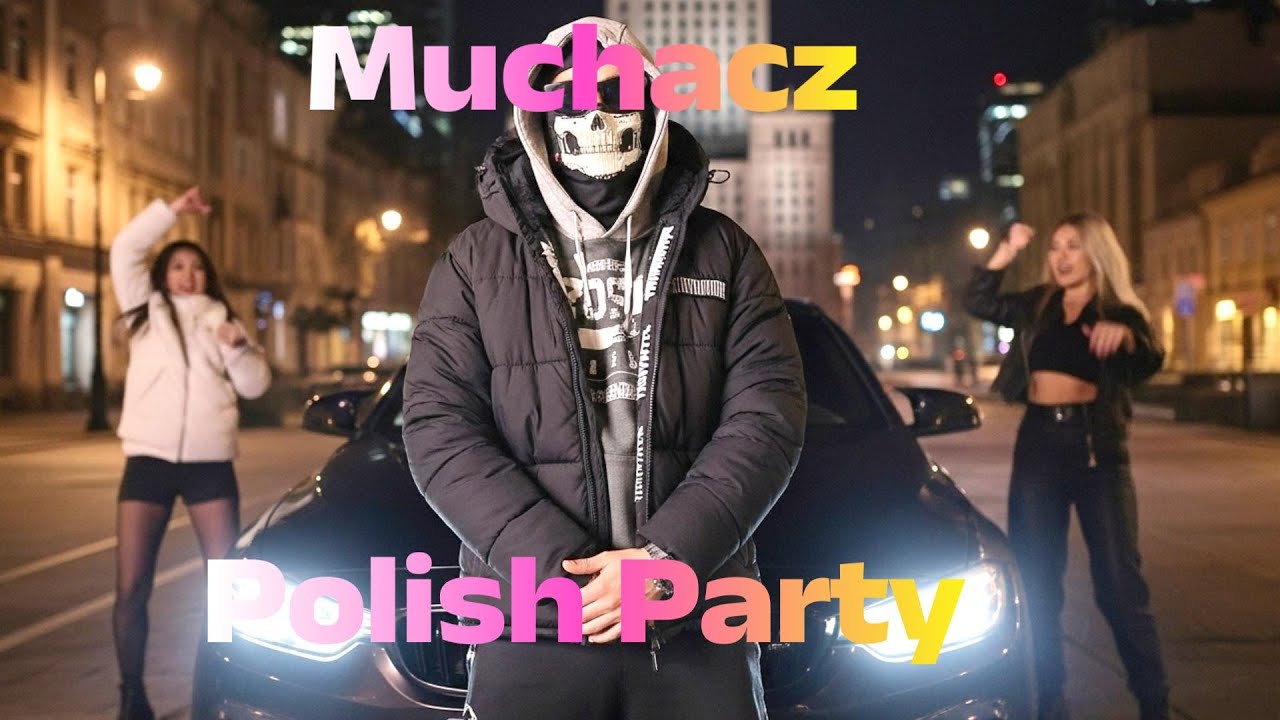 Muchacz - Polish Party [Not Official Video]