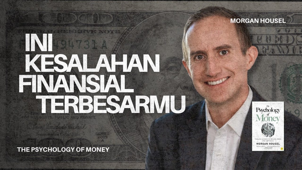 90% Nasihat Keuangan Itu SALAH. Inilah Kebenaran dari The Psychology of Money