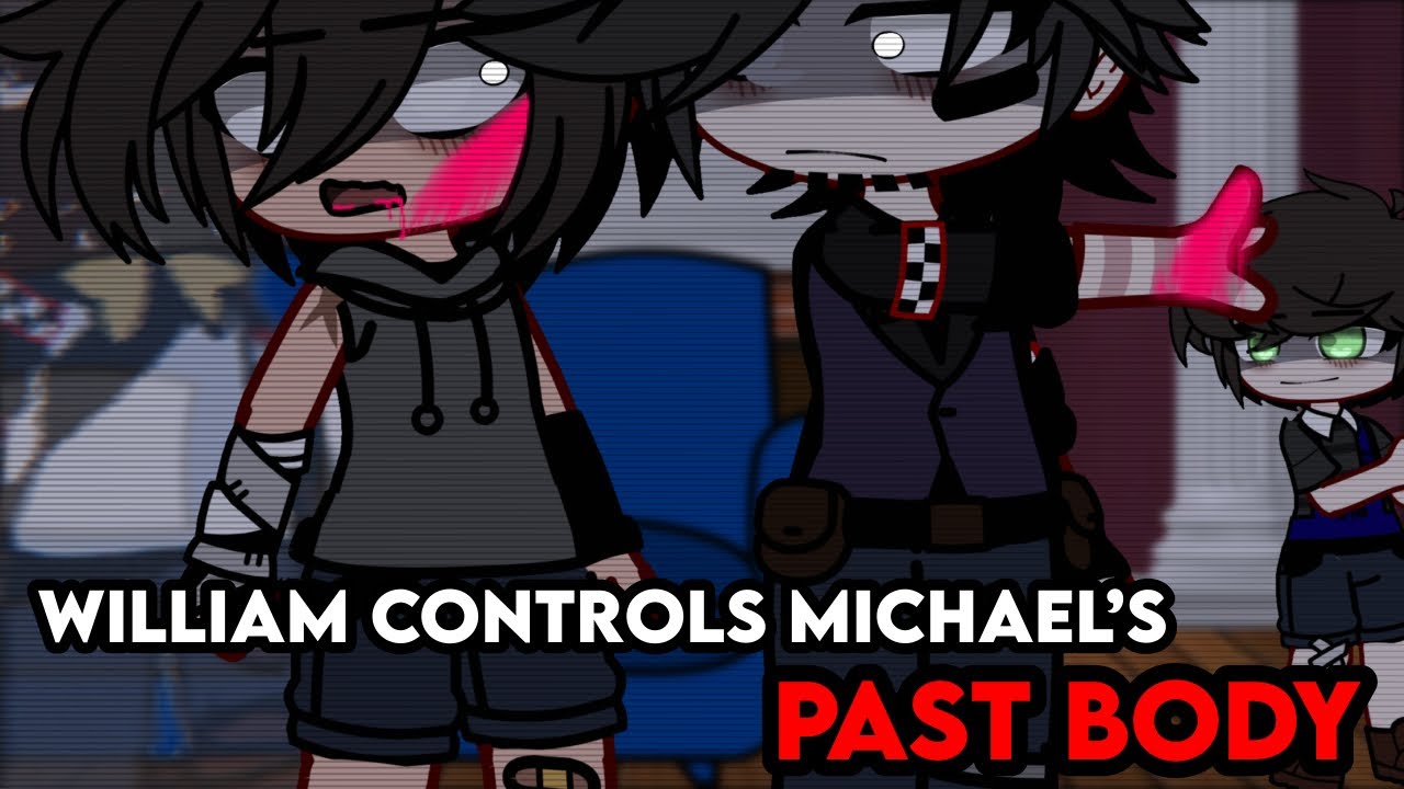 William Controls Michael’s PAST BODY | Gacha Afton Family | Gacha FNaF | Gacha Club | GCMM |