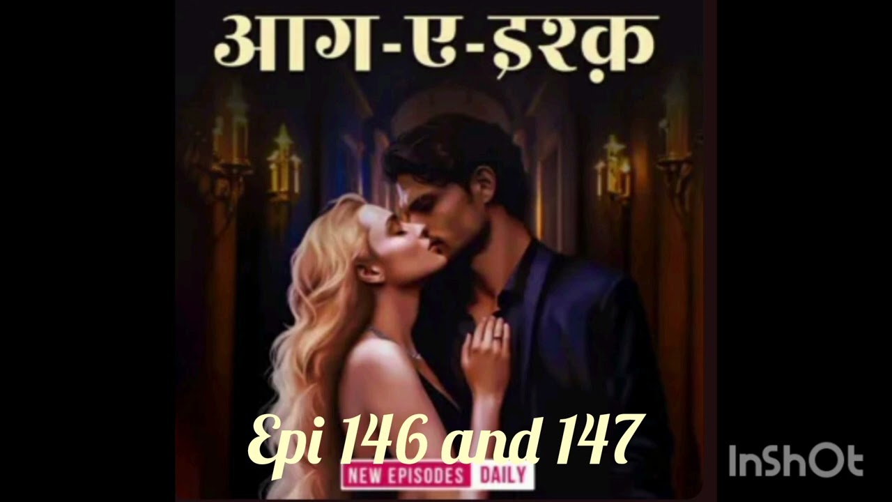 Aag E ishq episode 146 and 147