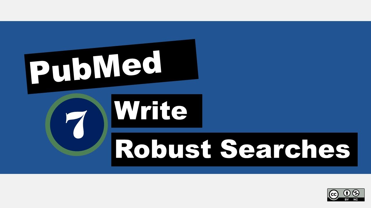 PubMed: Write Robust Searches