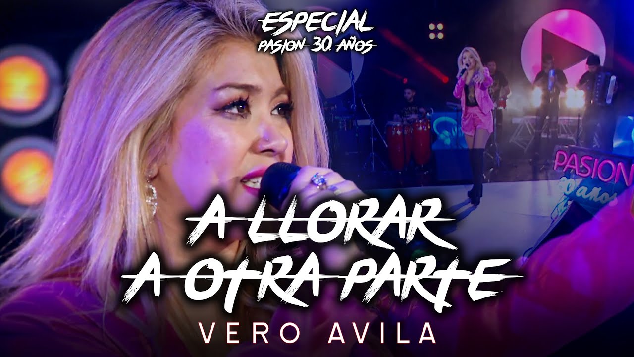 Verónica Ávila - A Llorar a Otra Parte (En Vivo) (Especial Pasión 30 Años)