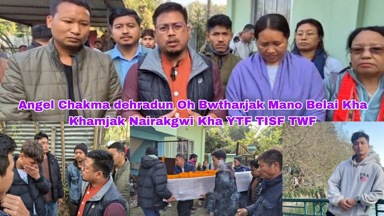 Angel Chakma dehradun Oh Bwtharjak Mano Belai Kha Khamjak Nairakgwi Kha YTF TISF TWF.