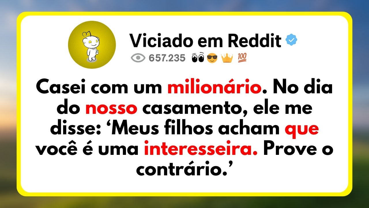Casei Com Um Milionário. No Dia Do Nosso Casamento, Ele Me Disse: 'Meus Filhos Acham Que Você É...
