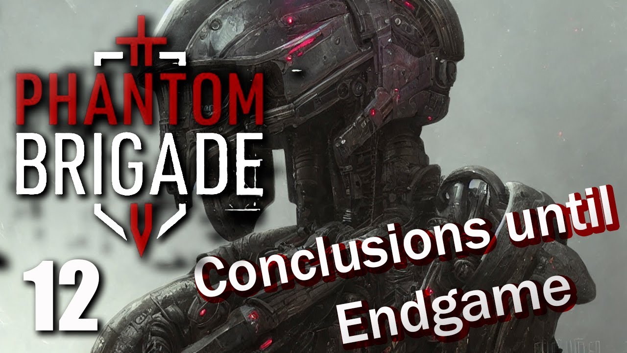 Conclusions until Endgame - Phantom Brigade 12