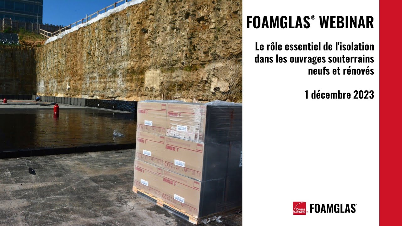 FOAMGLAS Webinar: Le rôle essentiel de l'isolation dans les ouvrages souterrains neufs et rénovés