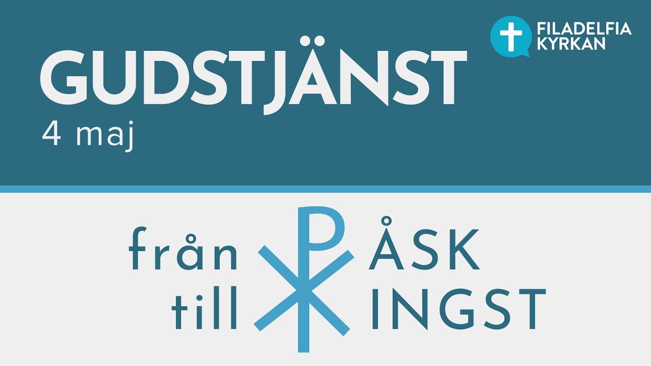 Gudstjänst 4 maj 2025 I Filadelfia Örebro I Från Påsk till Pingst