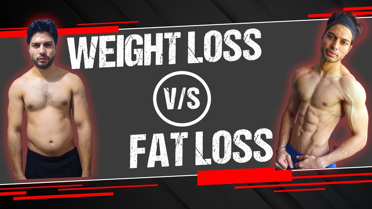 Weight Loss or Fat Loss ? Which is better ? Fatloss और Weight loss में क्या अंतर है