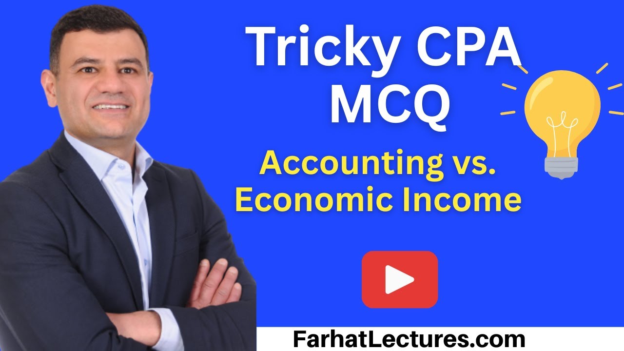 📊 MCQ: Accounting Income vs. Economic Income — CPA Exam (FAR) | Financial Accounting
