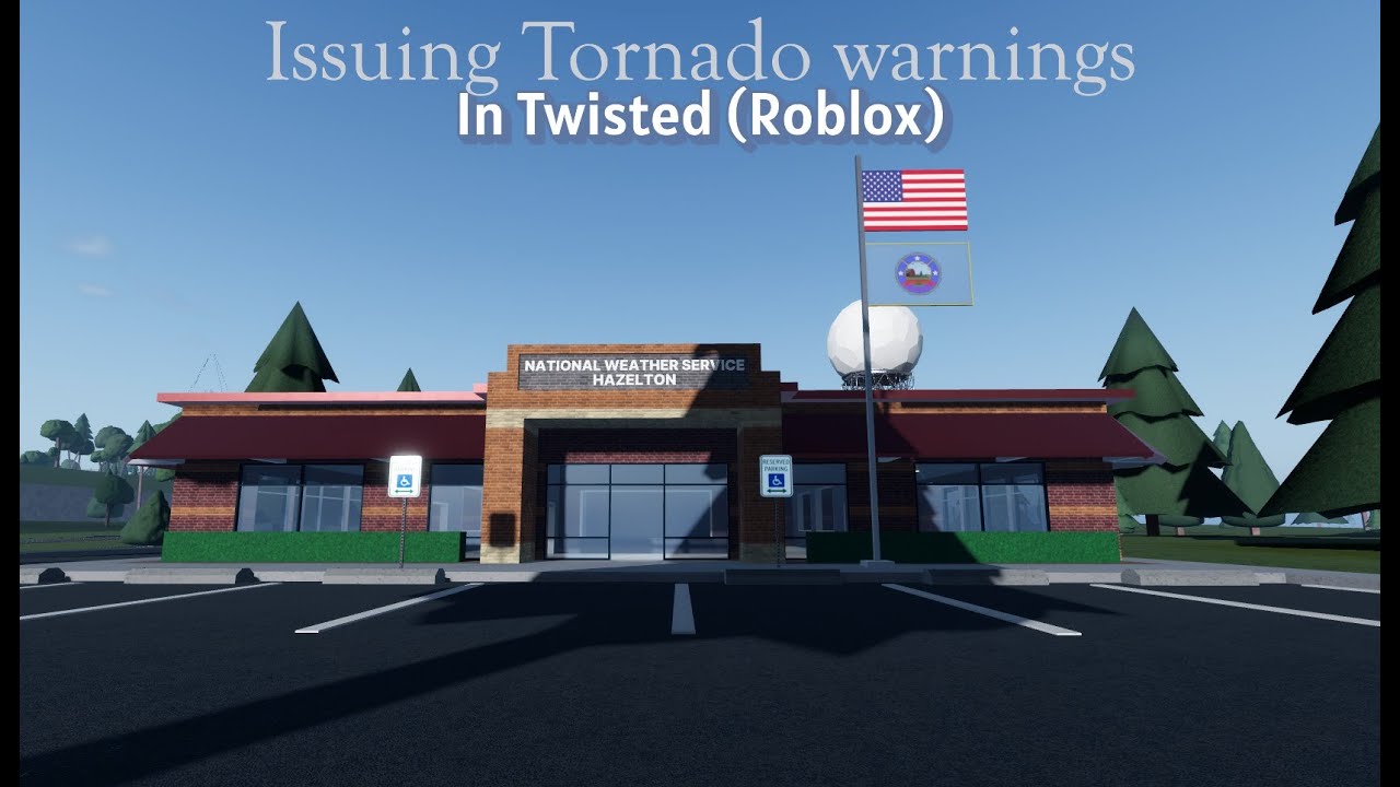 Issuing Tornado warning as the National Weather Service in Twisted (Roblox)