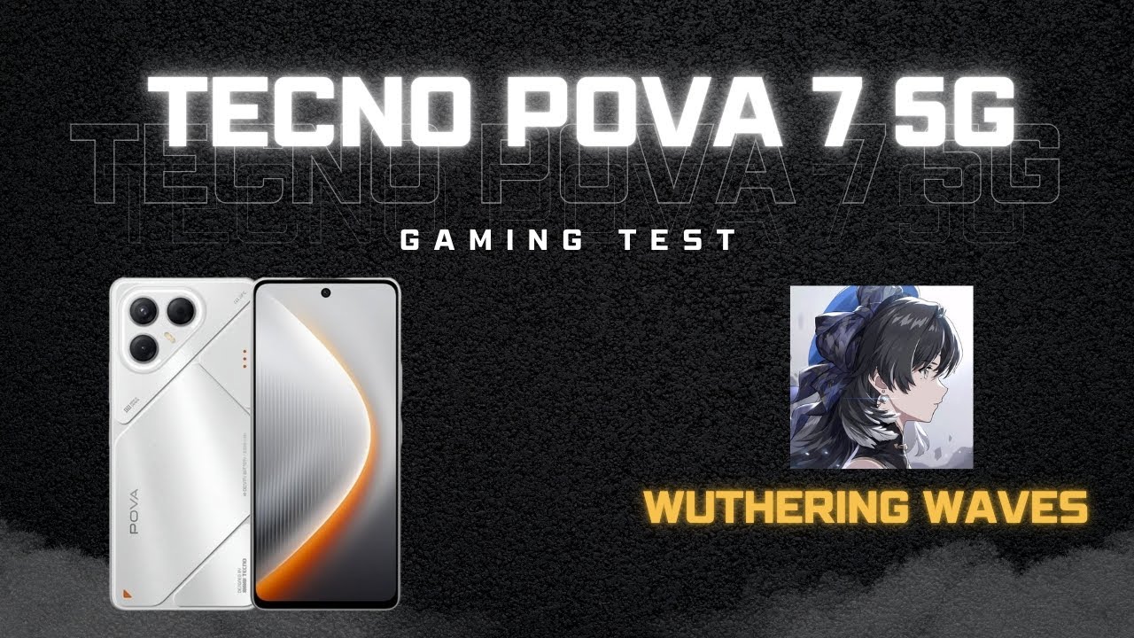 TECNO POVA 7 5G – Wuthering Waves Gaming Test: Still Worth It in 2026?