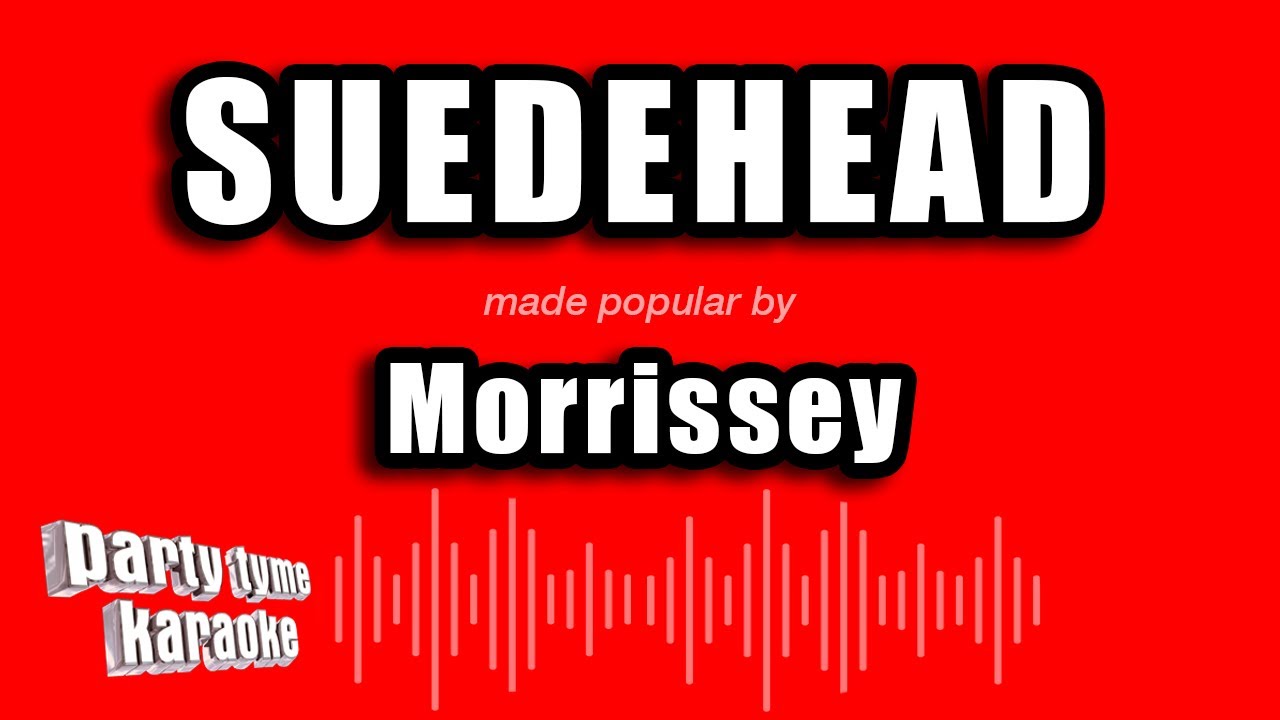 Morrissey - Suedehead (Karaoke Version)