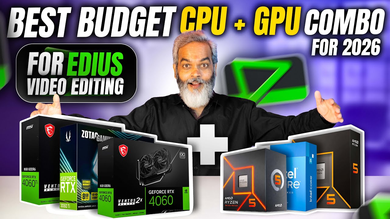 Edius Video Editing 🔥 Best Budget CPU + GPU Combos for 2026
