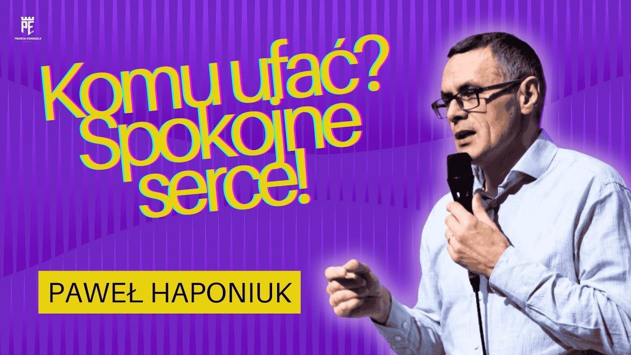 Komu ufać - Spokojne serce | Paweł Haponiuk