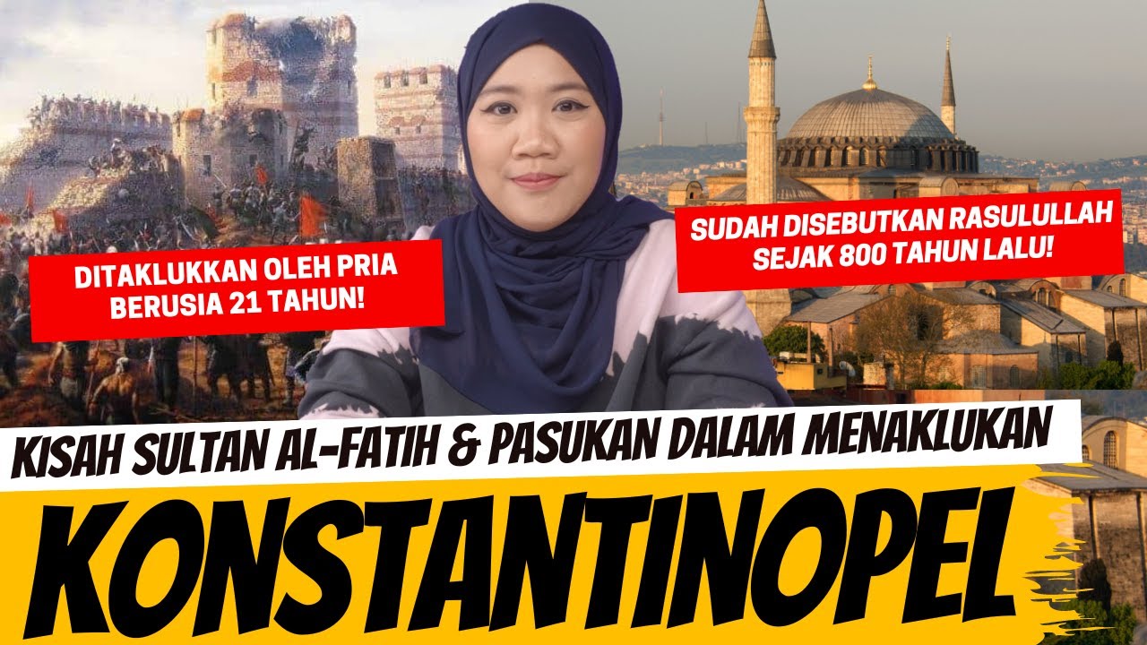 KISAH MUHAMMAD AL-FATIH DALAM PENAKLUKAN KONSTANTINOPEL