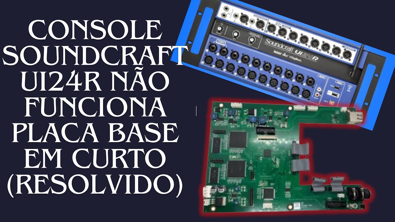 Soundcraft ui24r não liga, placa mãe em curto. (Resolvido)