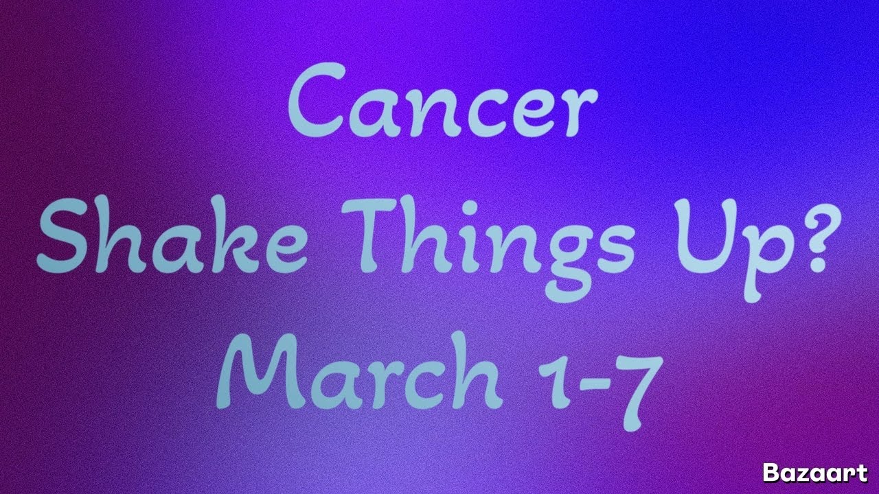 CANCER “WEEKLY” TAROT READING “Shake Things Up?” March 1-7 2026