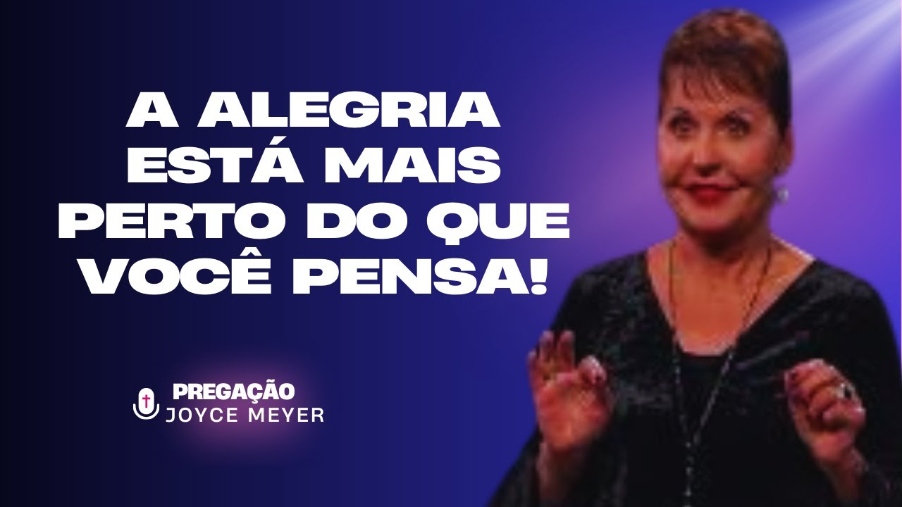 Joyce Meyer: Como Ativar a Felicidade Que Deus Já Colocou em Você | Descubra o Caminho da Alegria