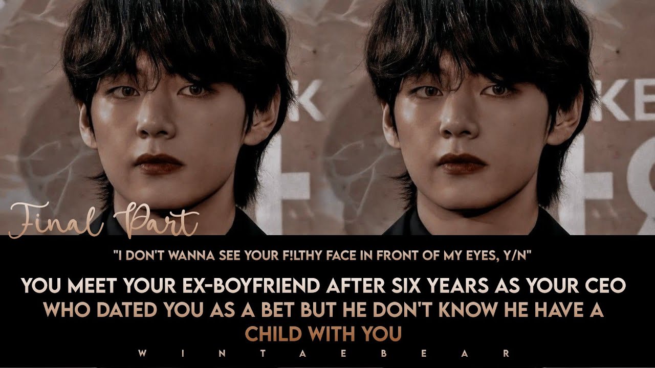 Final: Meeting Your Ex After 6 Year Who Dated You As A Bet But Don't Know He Has A Child... #v #ff