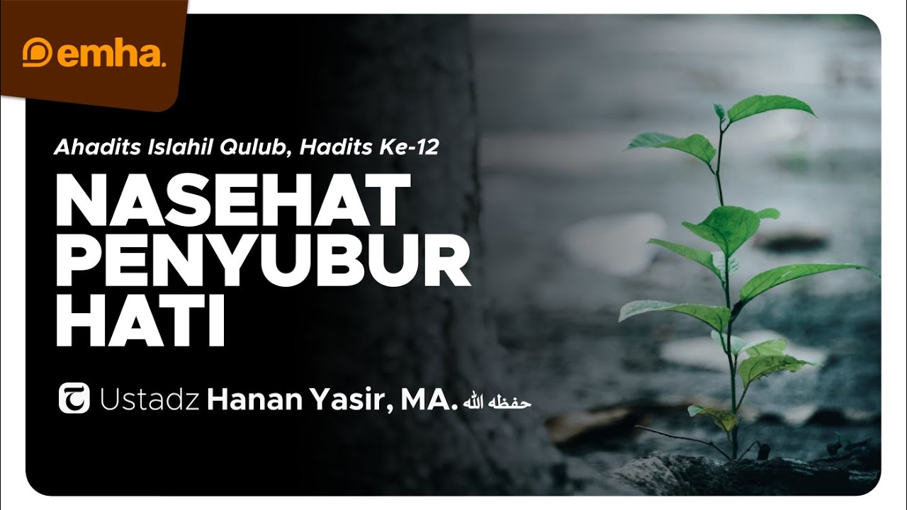 [CLEAN] NASEHAT PENYUBUR HATI | Ahadits Islahil Qulub Series | UstHanan Yasir, MA