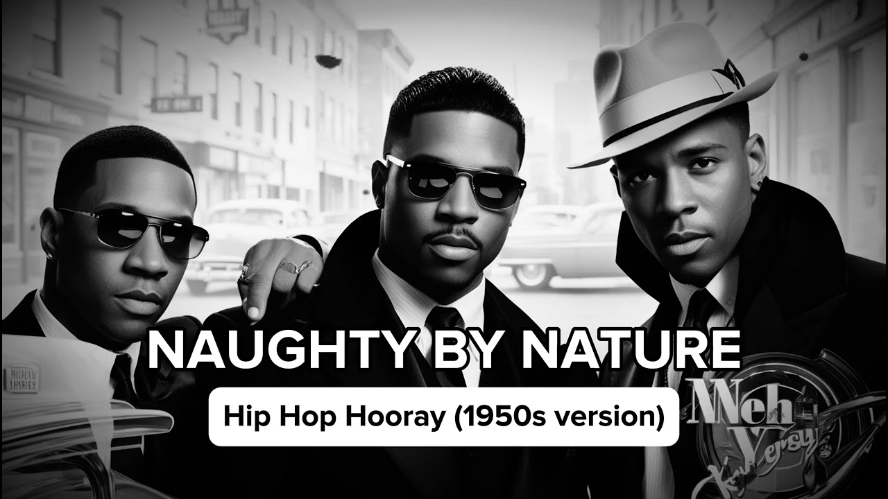 Hip Hop Hooray - 1950s Doo Wop Remix | Naughty By Nature