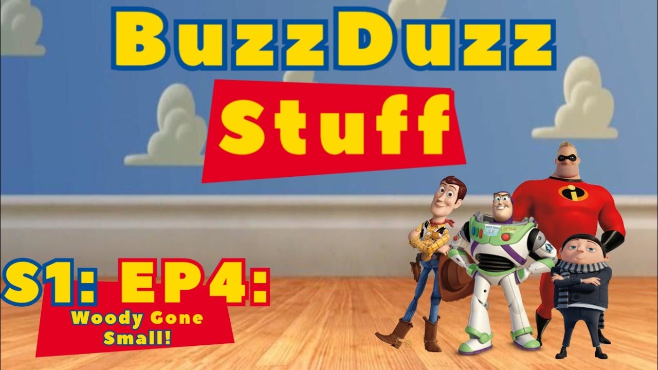 Buzz Duzz Stuff - Episode 4: Woody Gone Small!