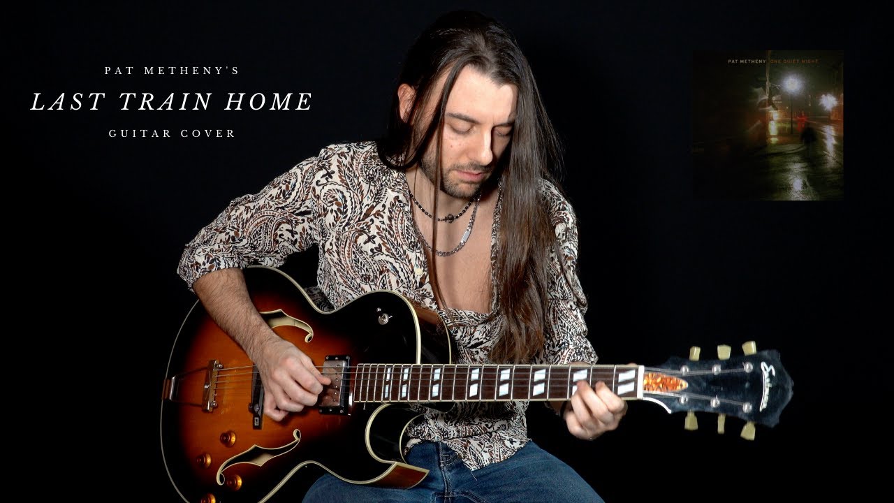 Last Train Home (no Sitar version) - Pat Metheny Guitar Cover