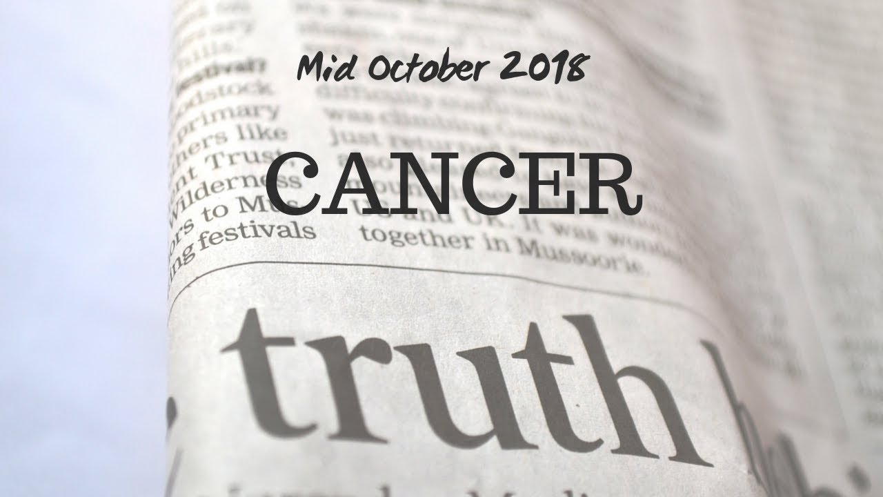 CANCER: The Harsh Truth mid October 2018