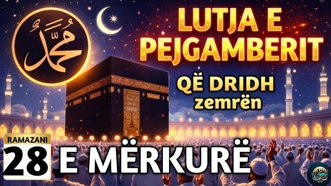 🌙28 RAMAZANI 🤲Lutja e Pejgamberit që Dridh Shpirtin –Mrekulli ndodh kur e dëgjon vetëm 2 minuta!