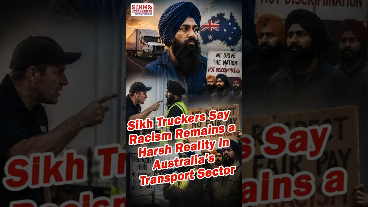 Sikh Truckers Say Racism Remains a Harsh Reality in Australia&rsquo;s Transport Sector || SNE