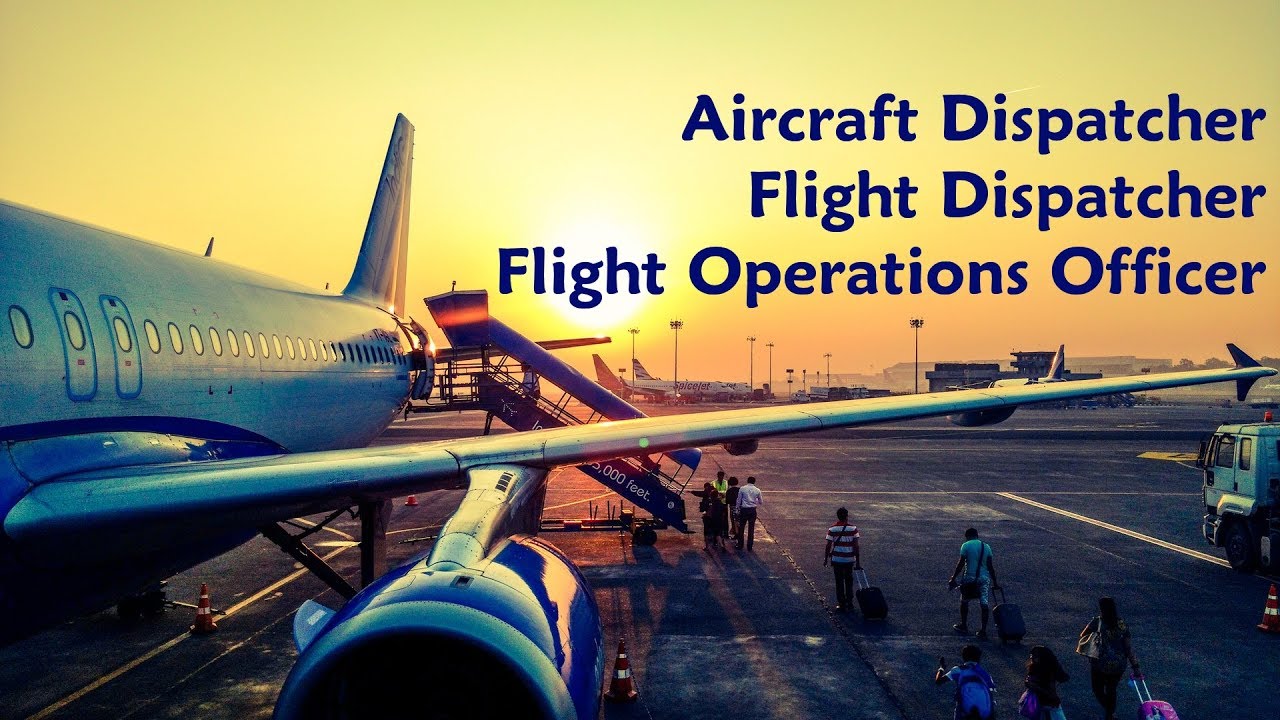 Aircraft Dispatcher, Flight Dispatcher, Flight Operations Officer