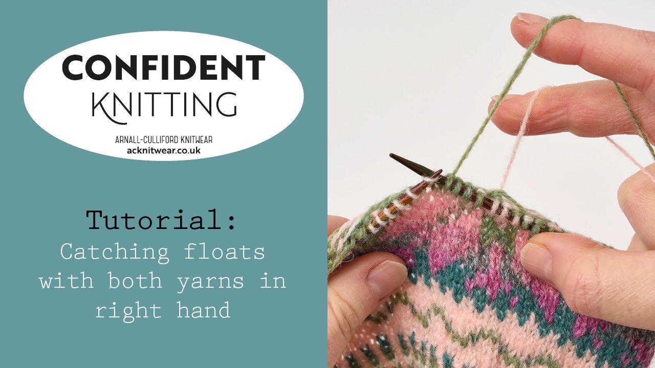 Confident Knitting: Catching Floats with Both Yarns in Right Hand