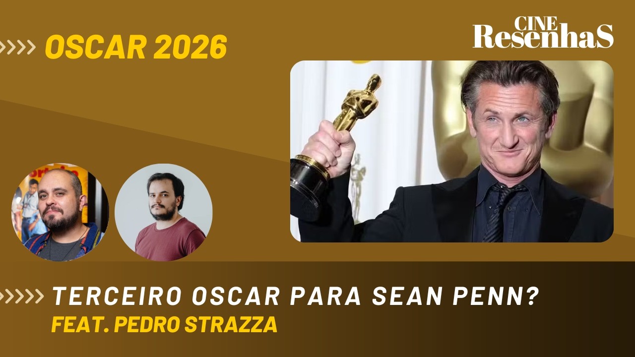 OSCAR 2026 | Levará Sean Penn o seu terceiro Oscar? | feat. Pedro Strazza