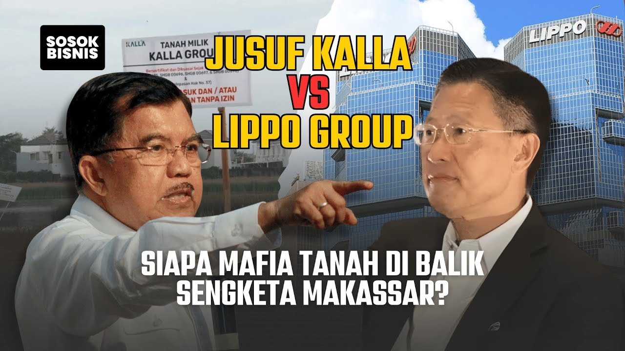 Jusuf Kalla vs Lippo Group: Siapa Mafia Tanah di Balik Sengketa Makassar?