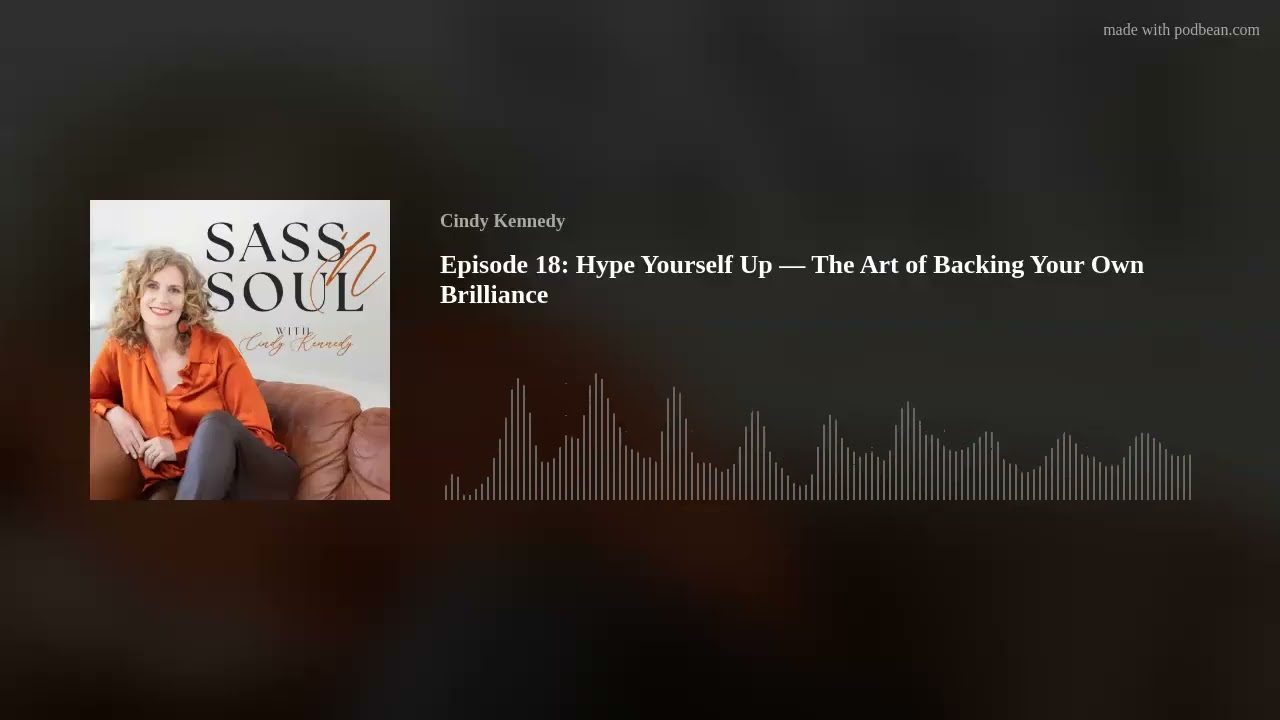 Episode 18: Hype Yourself Up — The Art of Backing Your Own Brilliance