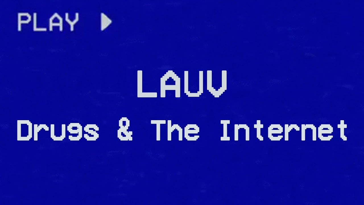 라우브(LAUV) - Drugs & The Internet 가사 번역