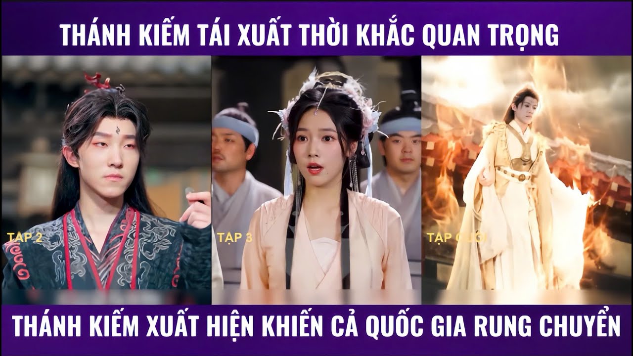 Th&aacute;nh Kiếm T&aacute;i Xuất | Thời khắc quan trọng th&aacute;nh kiếm xuất hiện khiến cả quốc gia rung chuyển