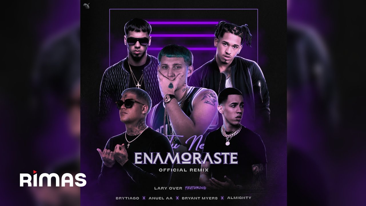 Brytiago, Lary Over, Bryant Myers, Almighty Y Anuel AA - Tu Me Enamoraste (Full Remix) [Vídeo Music]