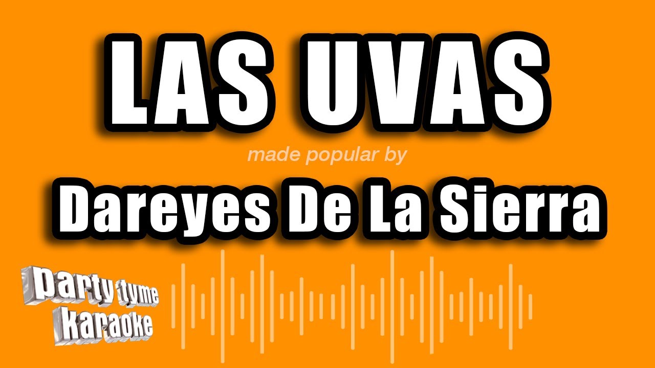 Dareyes De La Sierra - Las Uvas (Versión Karaoke)