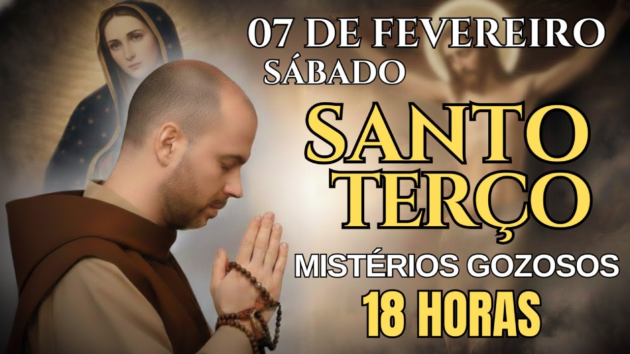 SANTO TERÇO DE HOJE – SÁBADO, 07/02/2026 | MISTÉRIOS GOZOSOS | ORAÇÃO DA NOITE – 18 HORAS