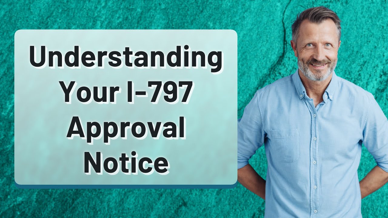 Understanding Your I-797 Approval Notice