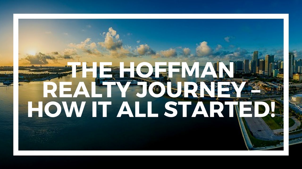 The Hoffman Realty Journey &ndash; How it All Started!