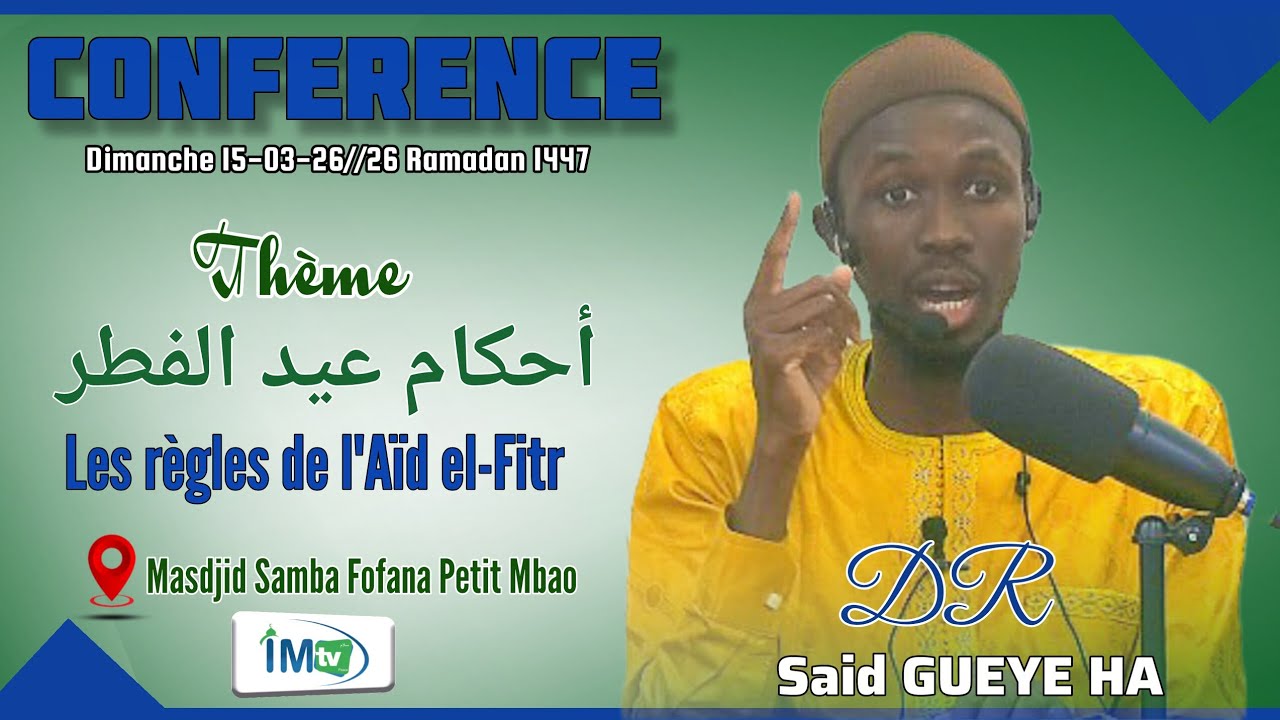 Conférence 15-03-26/26 Ramadan 1447: Les règles de l'Aid El-Fitre(الأحكام عيد الفطر)DR Saïd GUEYE HA