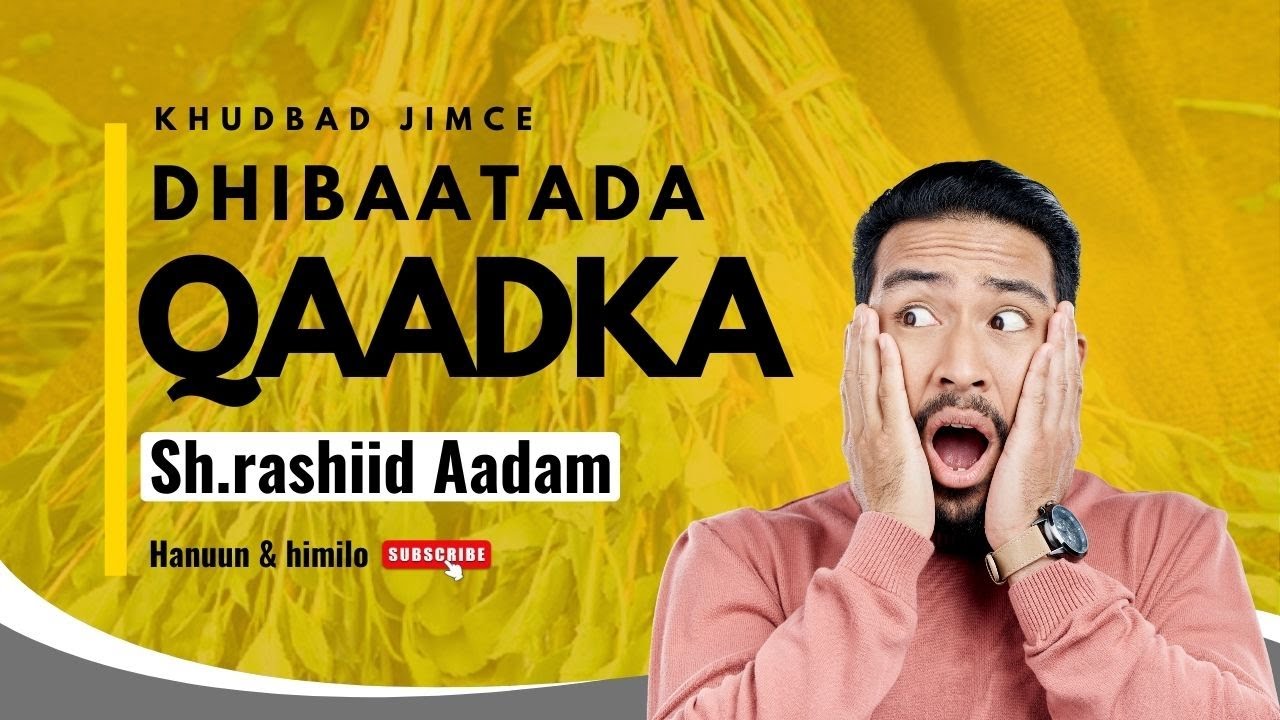 Khudbad jimce  || Dhibaatada Qaadka || Sh.C/rashiid Aadam