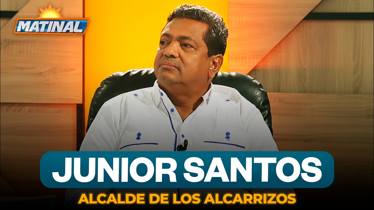 Junior Santos - Alcalde de Los Alcarrizos | Matinal