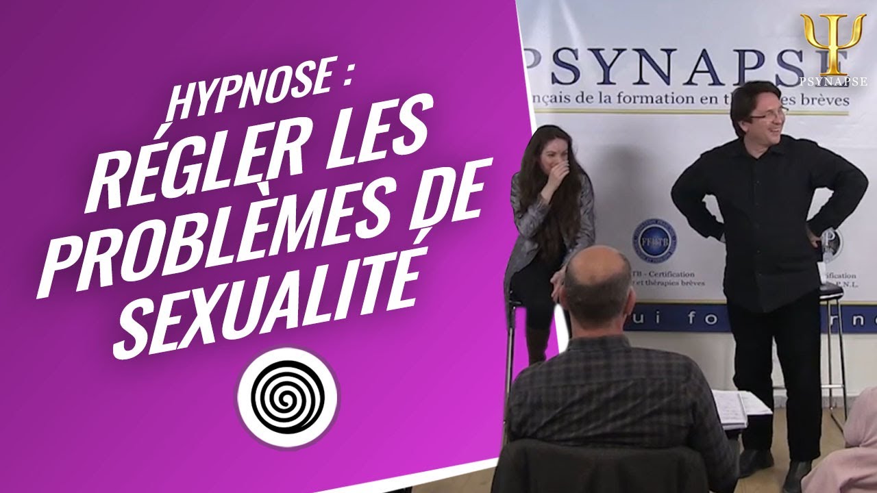 Hypnose Paris - Formation Hypnose : Les Probl&eacute;matiques Sexuelles en Hypnose
